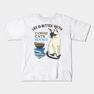 Life Is Better With Coffee, Cats And Books Kids T-Shirt